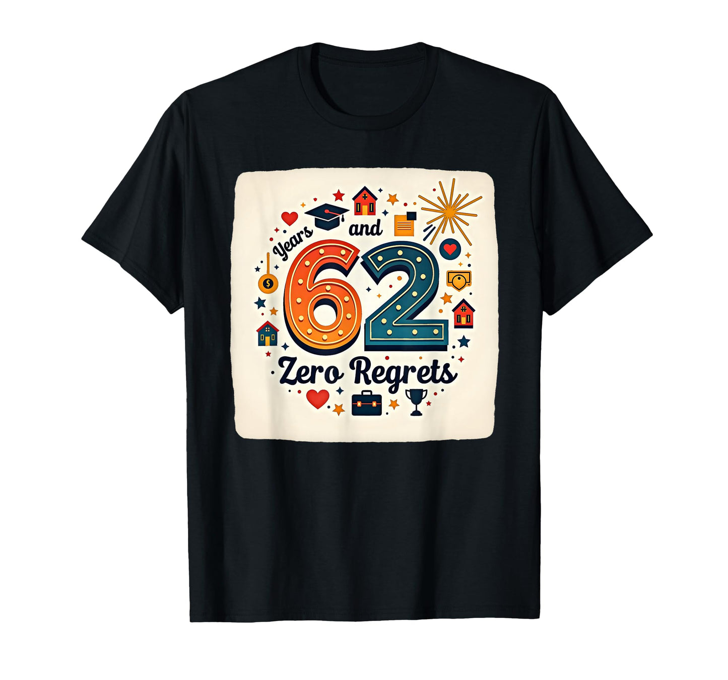 62 Years Zero Regrets Birthday Gift Milestone Celebration T-Shirt