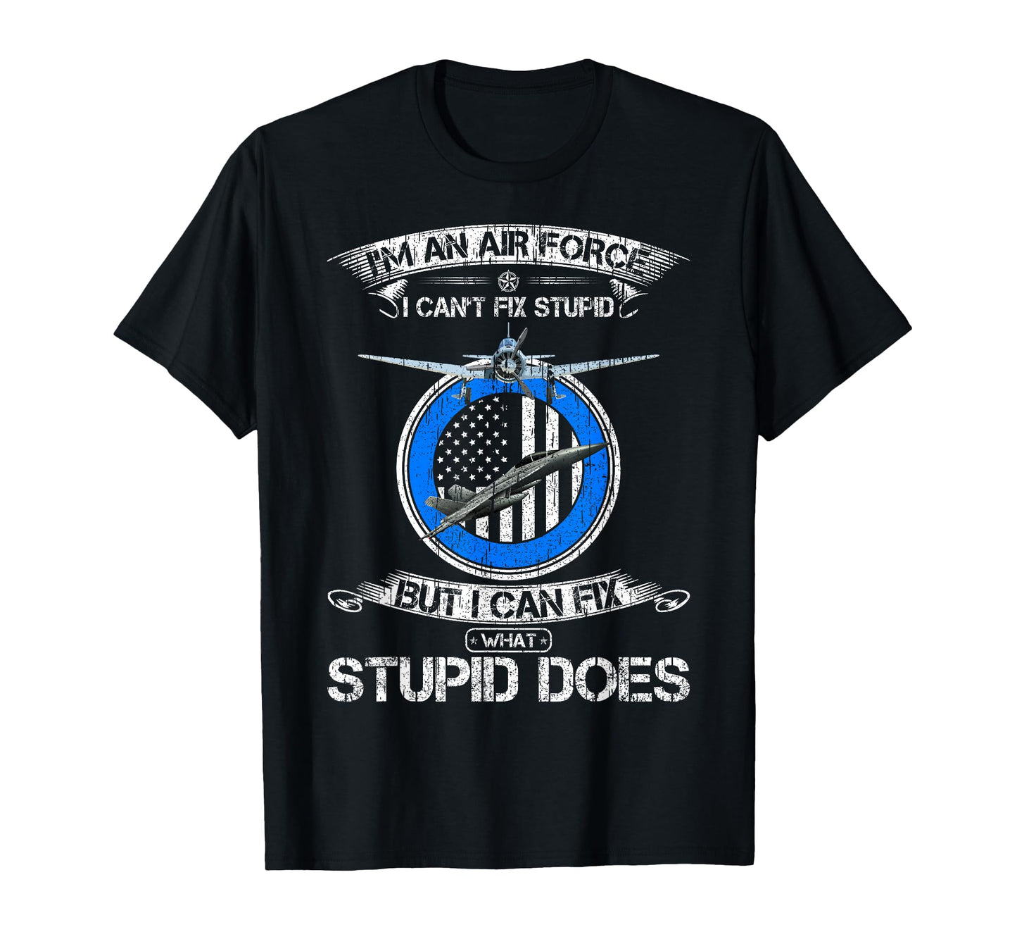 Vintage I Am An Air Force Veteran I Can Fix What Stupid Does T-Shirt