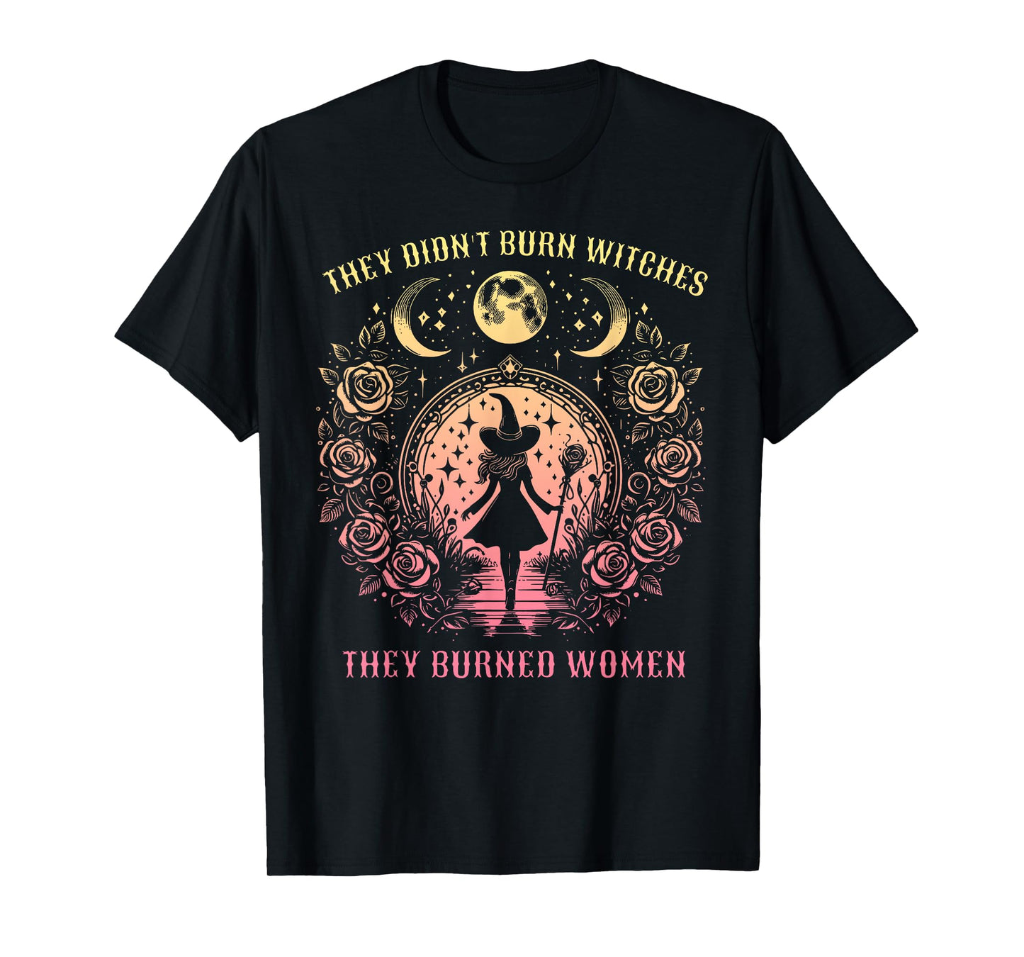 Witch Halloween They Didn't Burn Witches They Burned Women T-Shirt