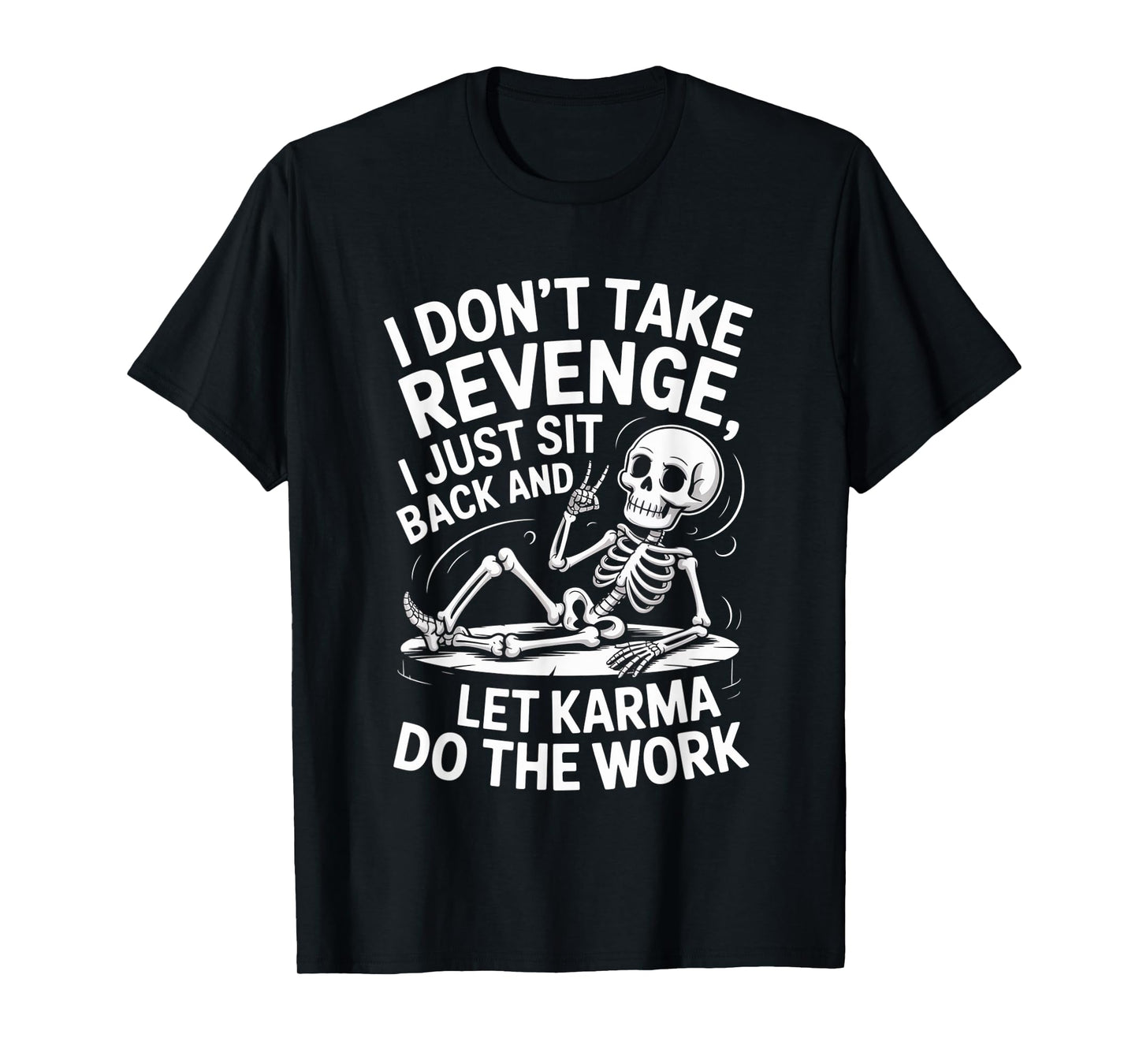 Funny Quote Skeleton Karma Relaxing Humor for Fans T-Shirt