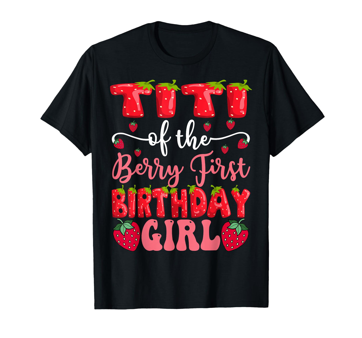 Titi Of The Berry First Birthday Girl Strawberry Lover T-Shirt