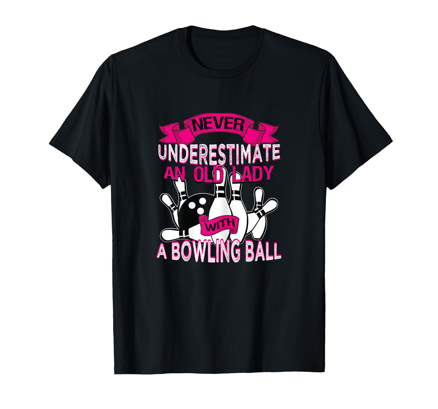 Never Underestimate An Old Lady with a Bowling Ball T-shirt T-Shirt