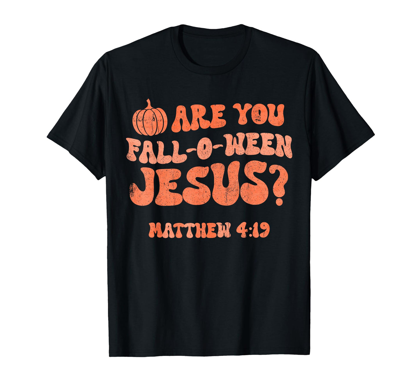 Pumpkin Halloween Are You Fall-o-ween Jesus Matthew 4:19 T-Shirt