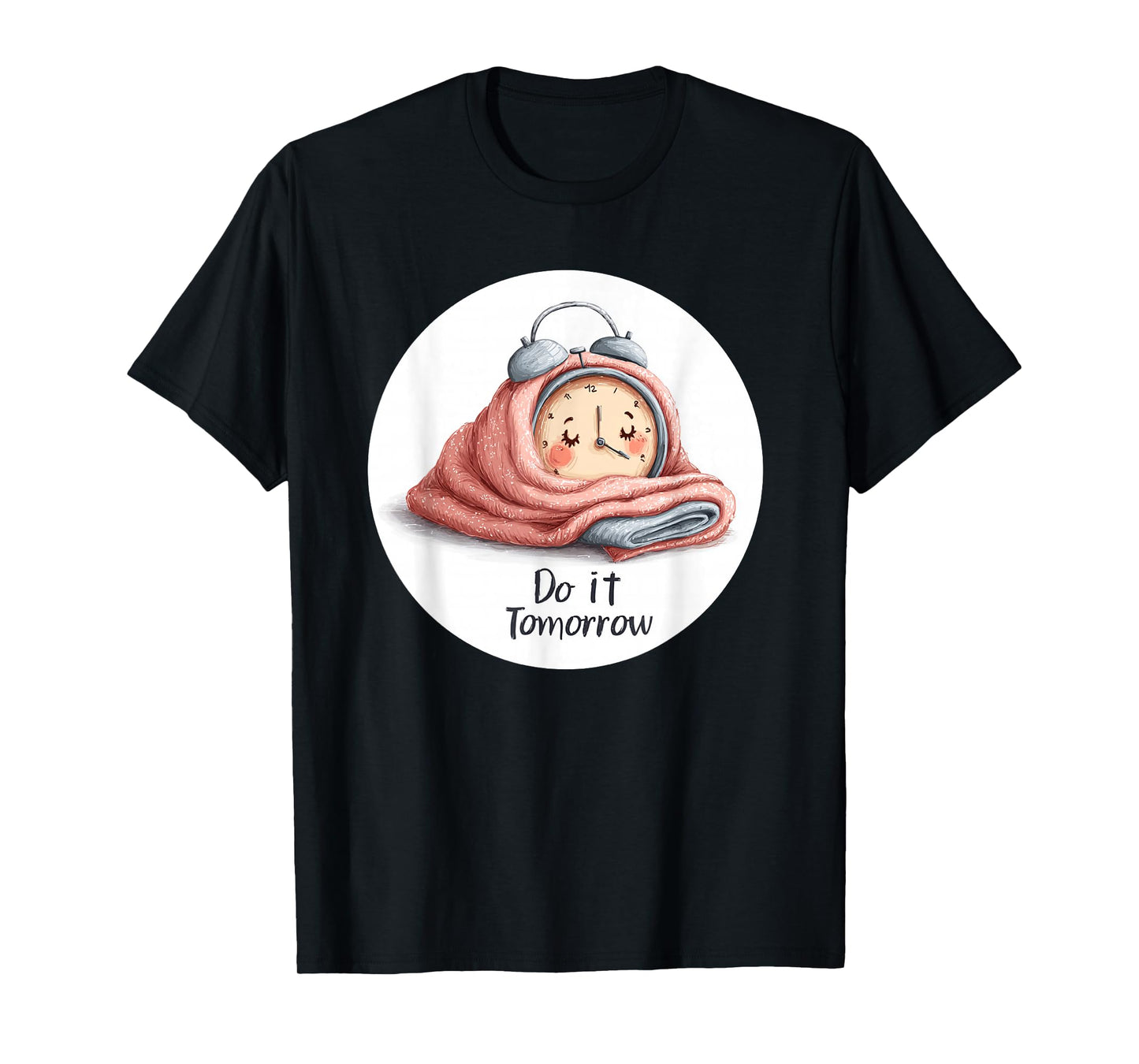 Amazing Do It Tomorrow Alarm Clock Look T-Shirt