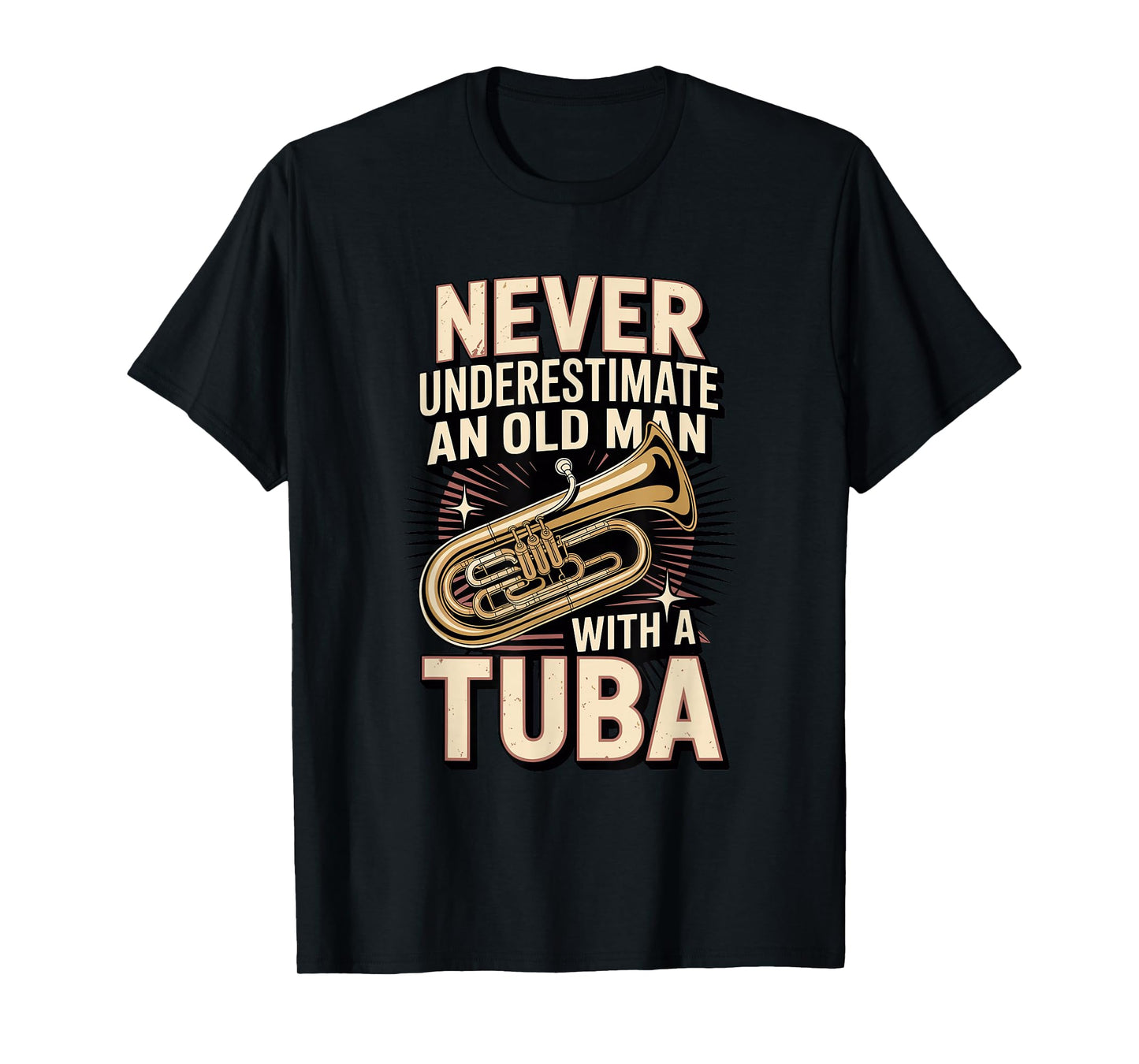 Never Underestimate an Old Man with A Tuba Tubist T-Shirt