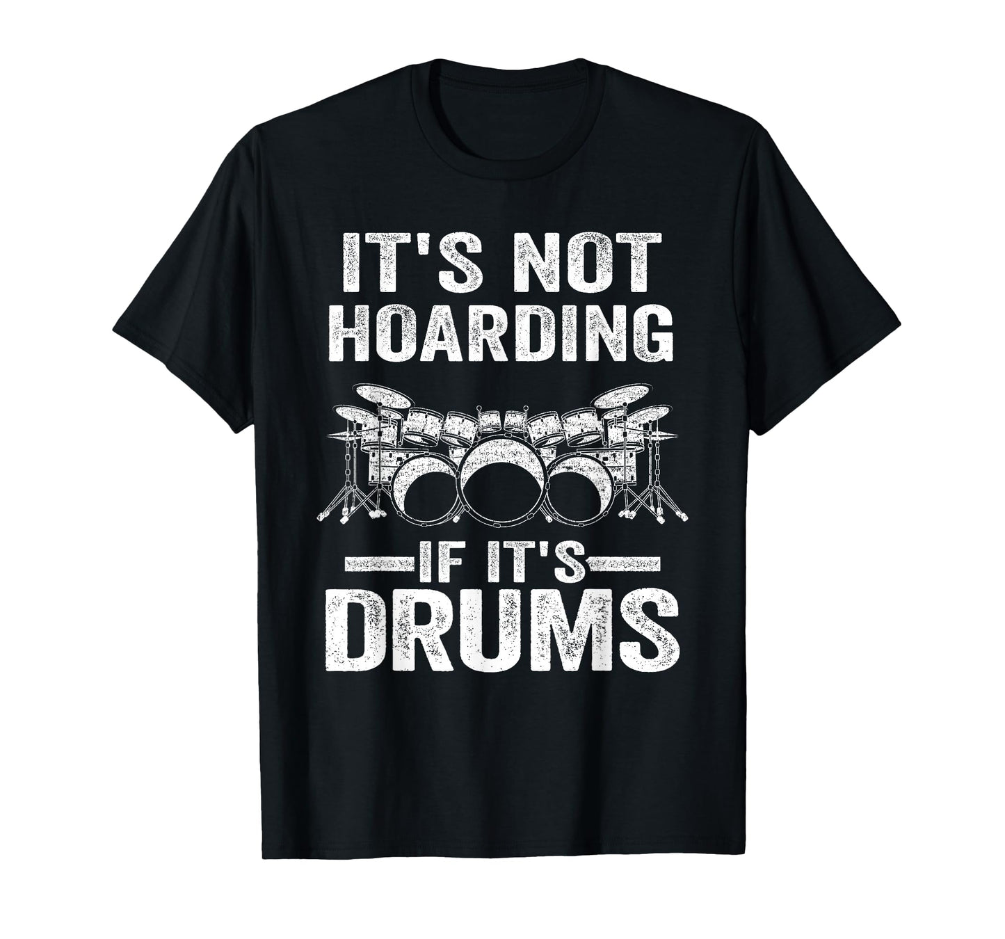 It's Not Hoarding If It's Drums Drumming Funny Drummer T-Shirt