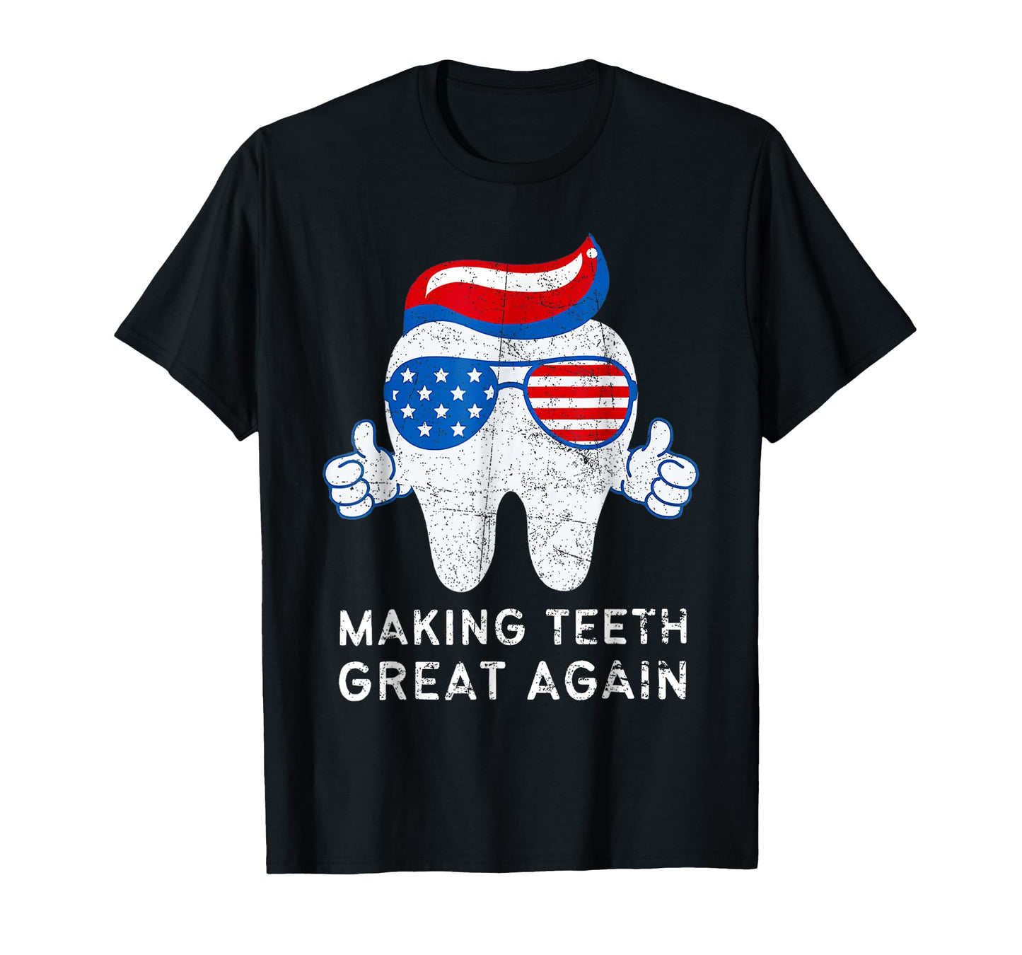 Making Teeth Great Again 4th Of July America USA T-Shirt