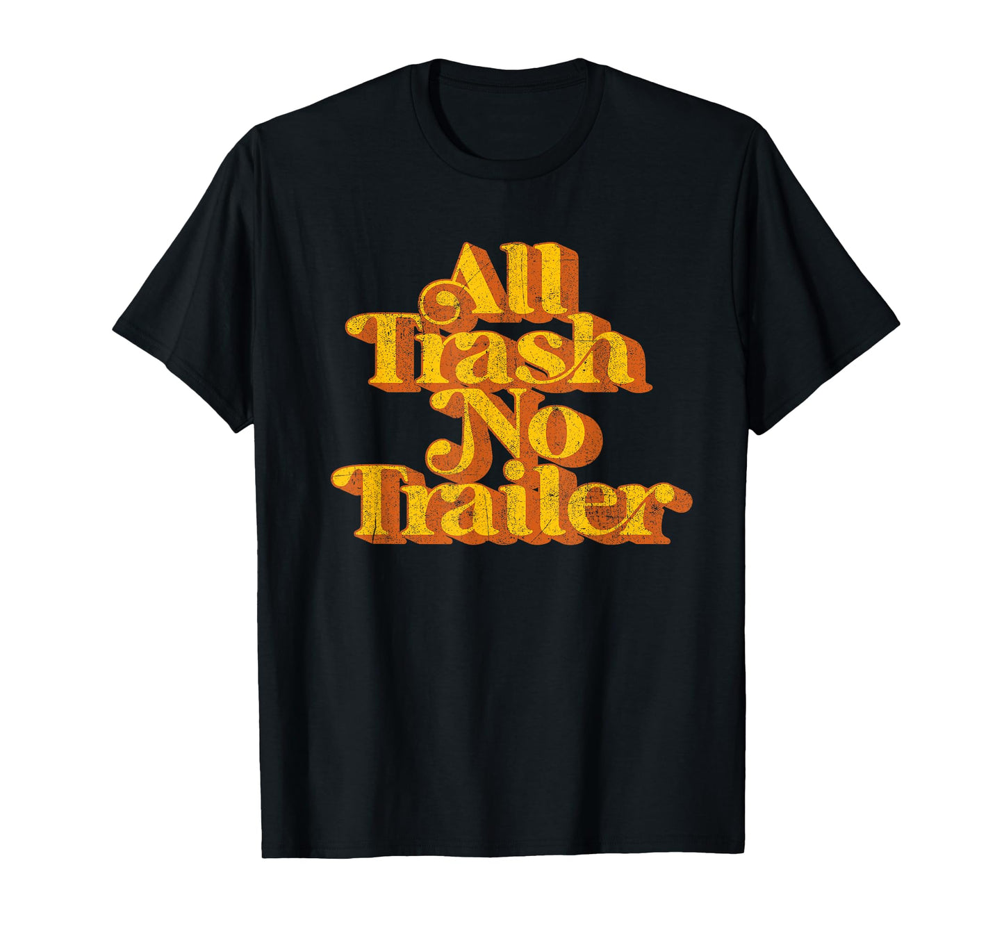 Vintage All Trash No Trailer Funny Country Pride Retro 70's T-Shirt
