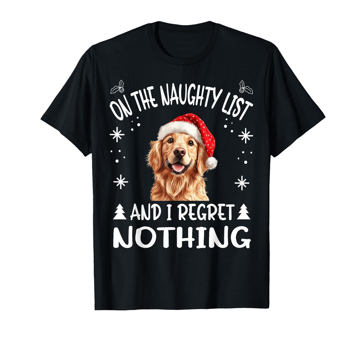 Cute Golden Retriever Dog Christmas On The Naughty List and T-Shirt