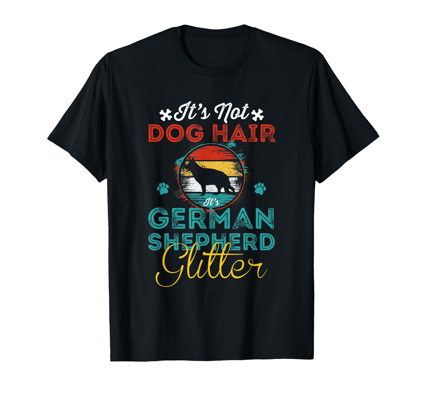 Not Dog Hair It's German Shepherd Glitter, Funny dog Owner T-Shirt