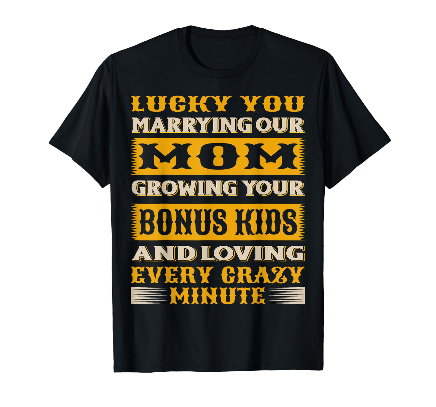 LUCKY YOU MARRYING OUR MOM BONUS KIDS FAMILY APPRECIATION T-Shirt