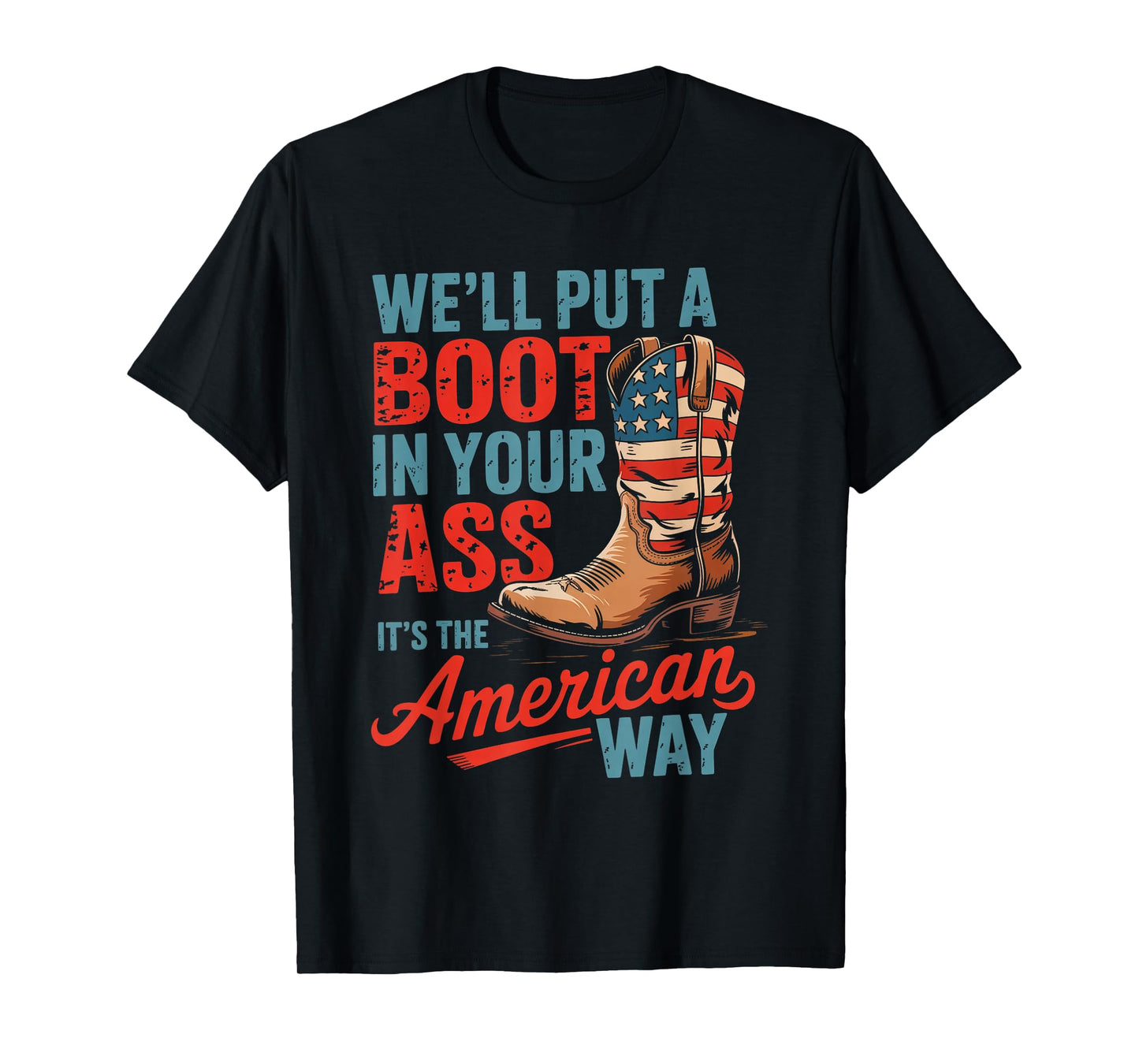 We'll Put A Boot In Your Ass Western Cowgirl 4th Of July T-Shirt