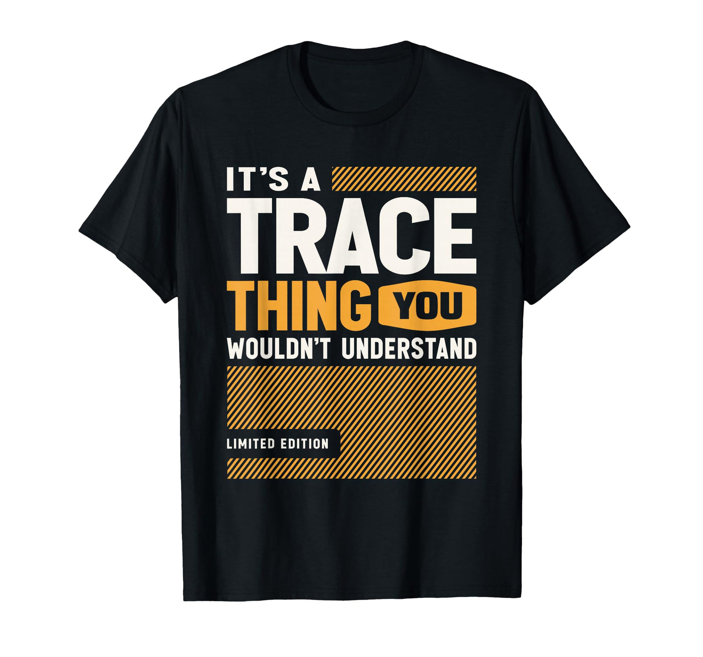 It's a Trace Thing Funny Name Trace T-Shirt