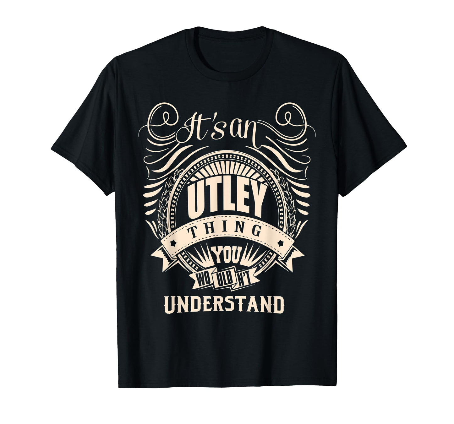 It is an UTLEY Thing You Wouldn't Understand Gifts T-Shirt