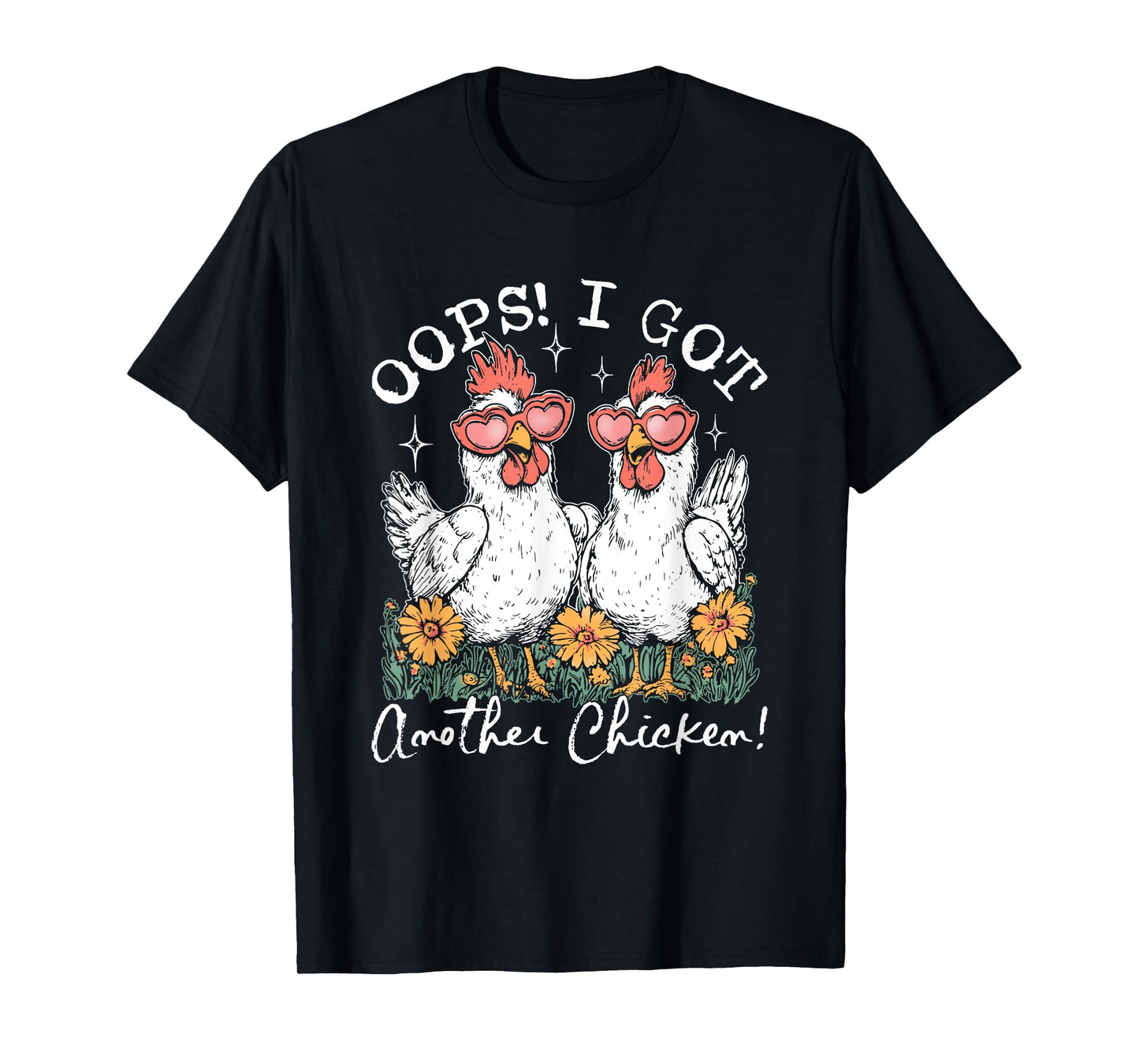 Oops I Got Another Chicken , Funny Farm Animal Meme T-Shirt