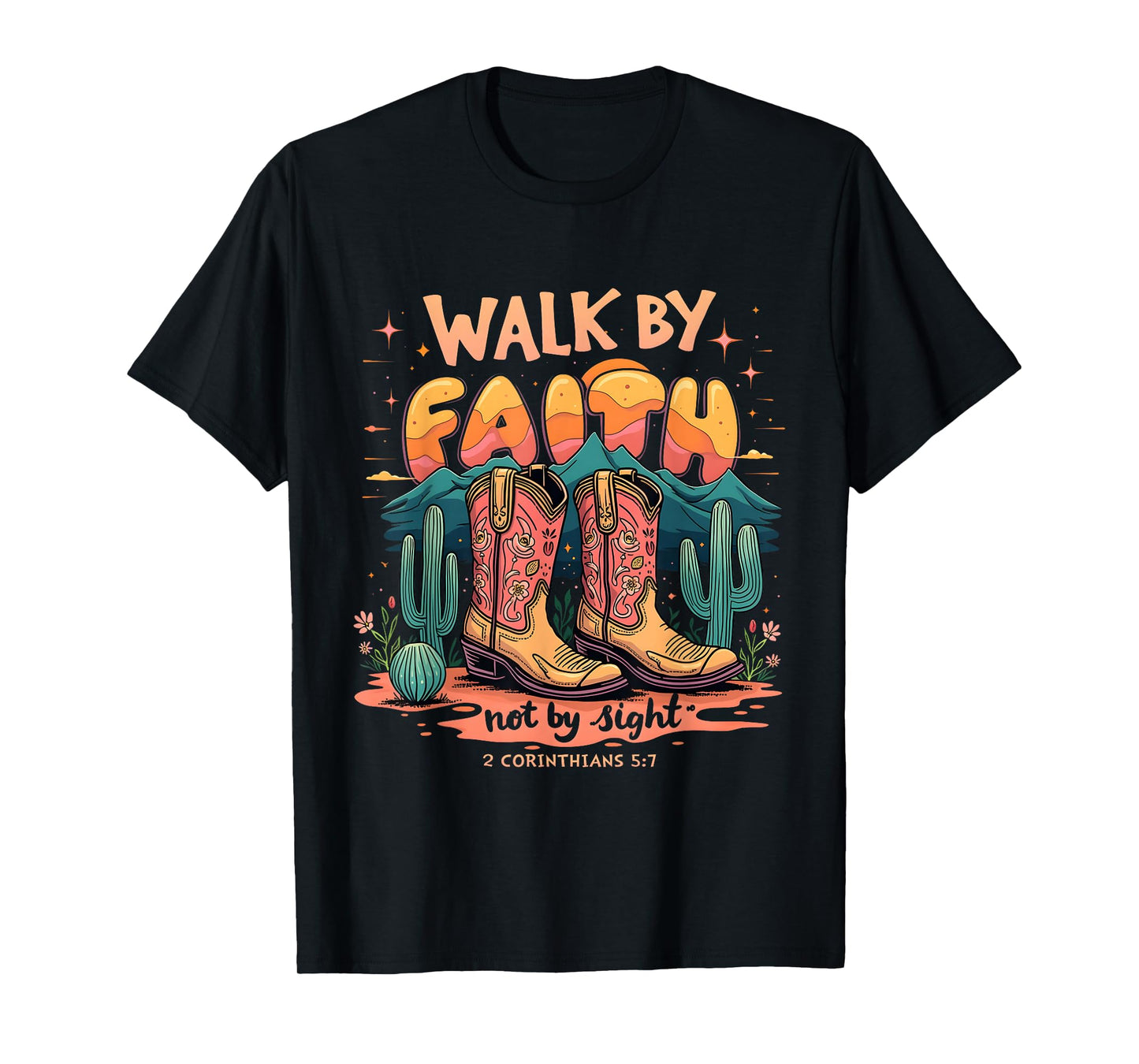 Walk by Faith Not by Sight Western Cowboy Boots Christian T-Shirt