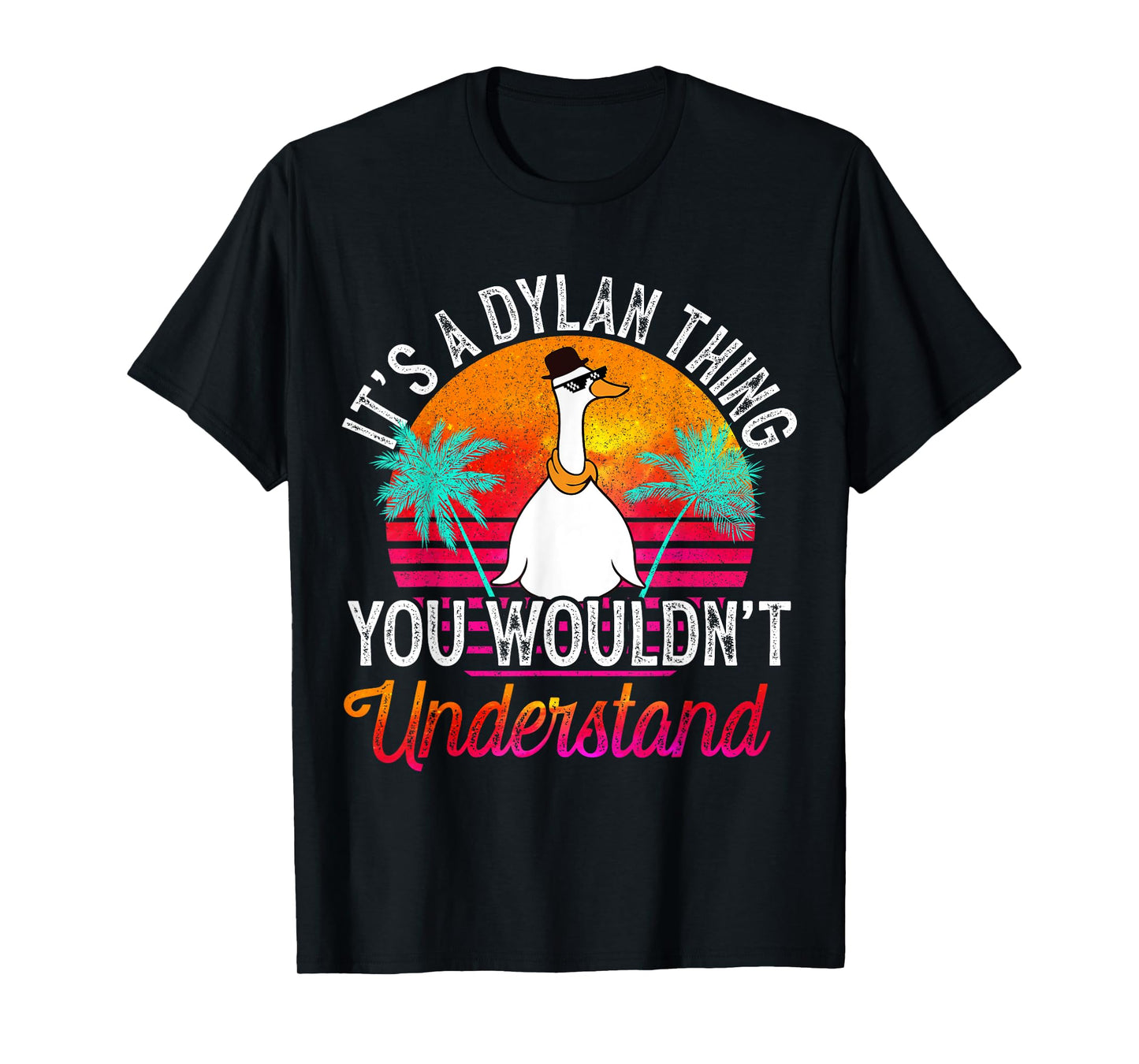 It's A Dylan Thing You Wouldn't Understand Funny Dylan Name T-Shirt