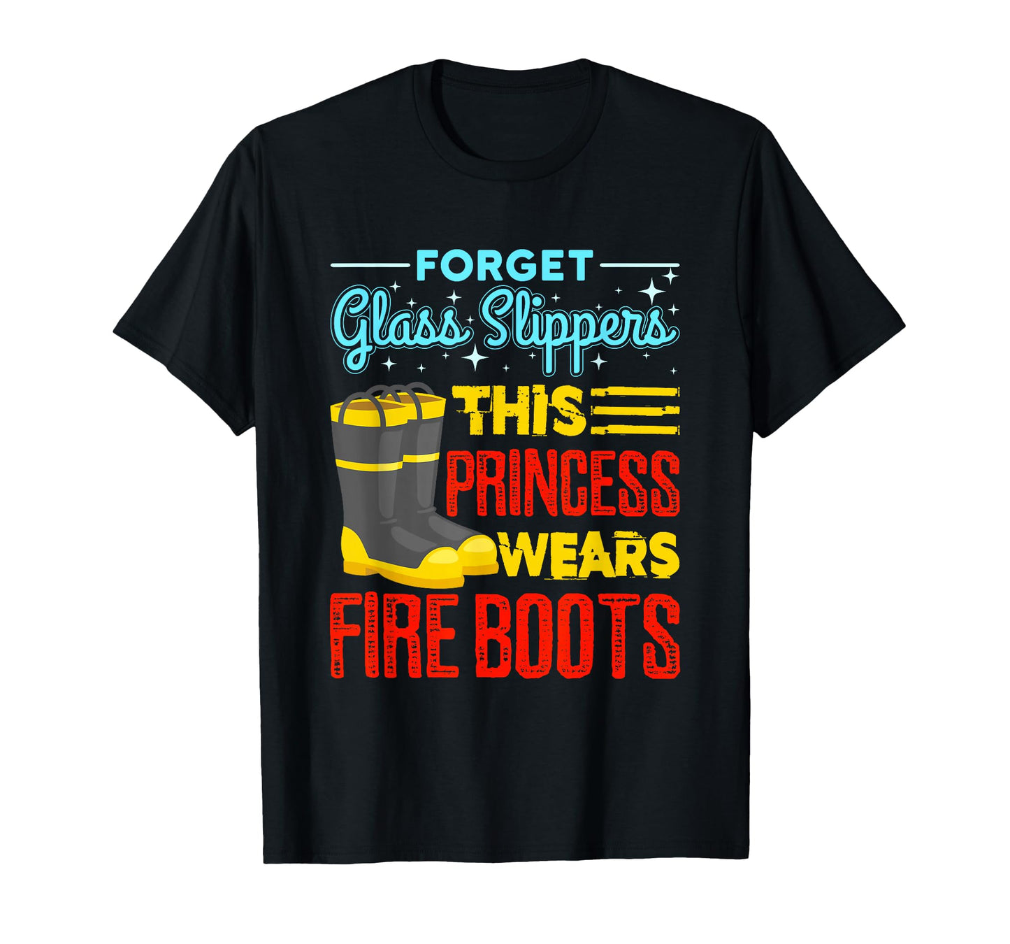This Princess Wears Fire Boots - Women Firefighter Shirt T-Shirt
