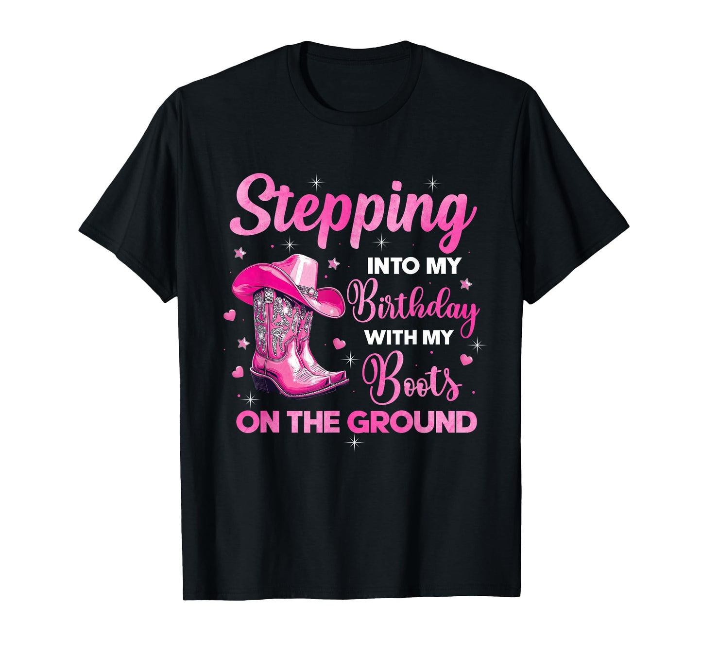 Stepping Into My Birthday With My Boots On The Ground T-Shirt