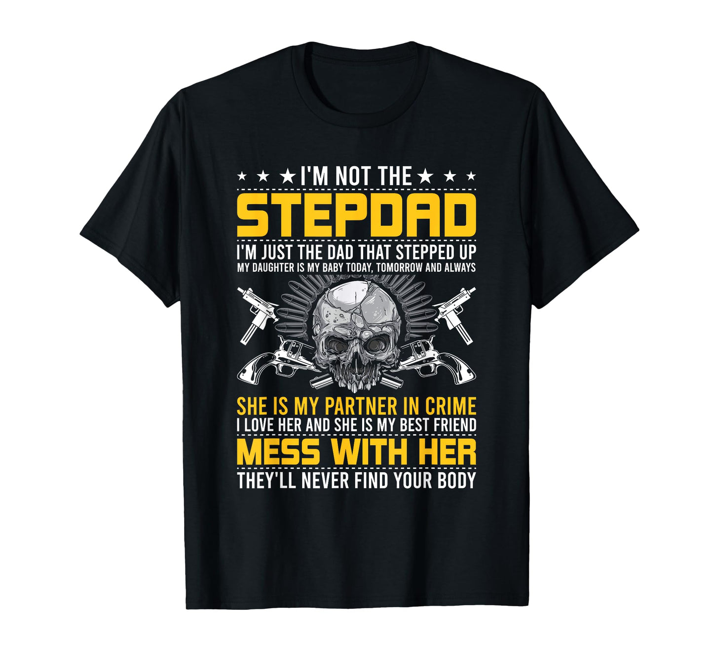 I'm Not A Stepdad I'm The DAD Who Stepped Up step dad T-Shirt