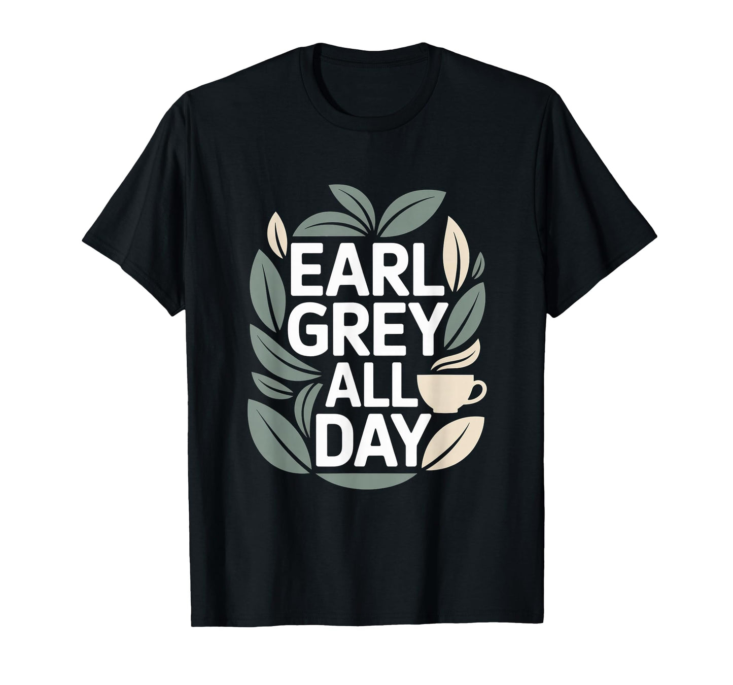 Earl Grey All Day Tea Lovers Delight T-Shirt