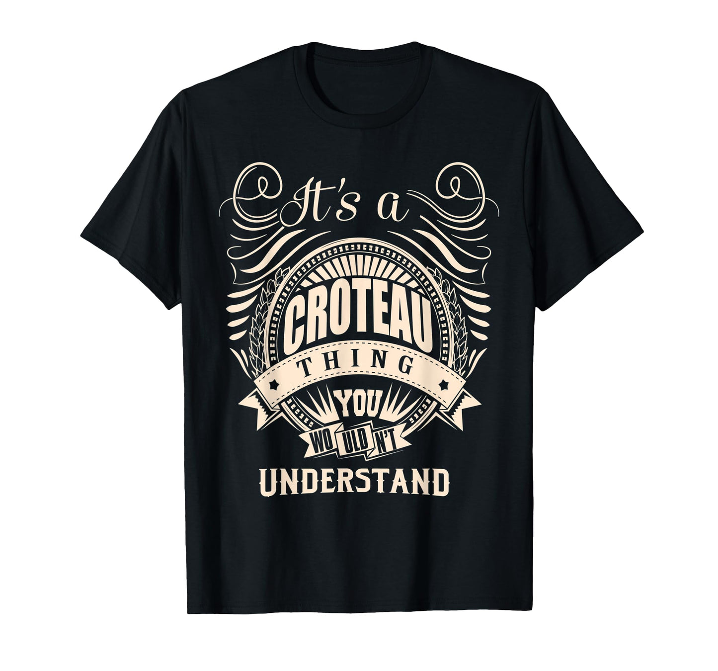 It's a CROTEAU Thing Gifts T-Shirt
