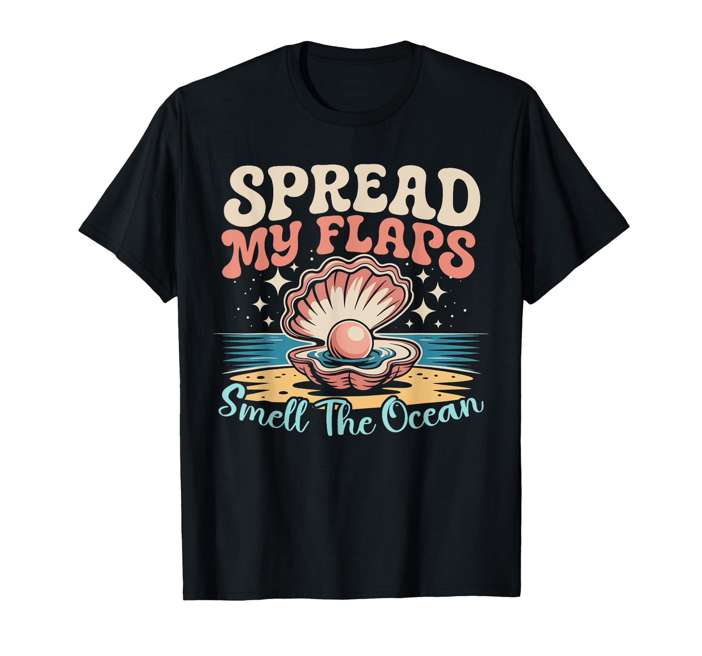 Spread My Flaps And Smell The Ocean Funny Embarrassing Tee T-Shirt