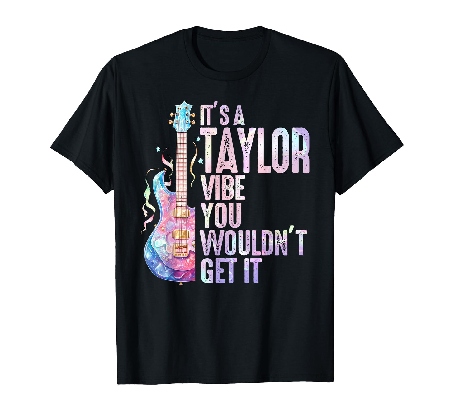 It's A Taylor Vibe You Wouldn't Get It Women Men Kids T-Shirt