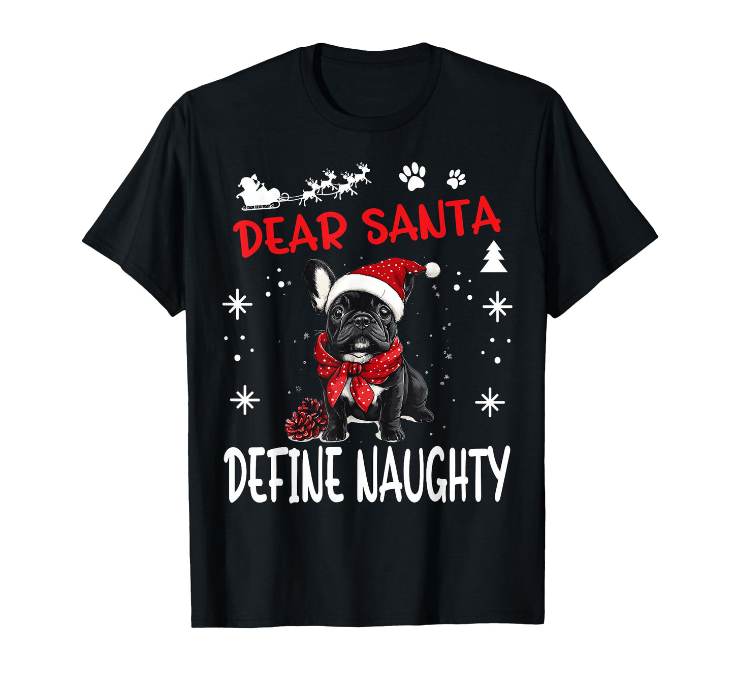 Cute French Bulldog Frenchie Dog Christmas Dear Santa Define T-Shirt