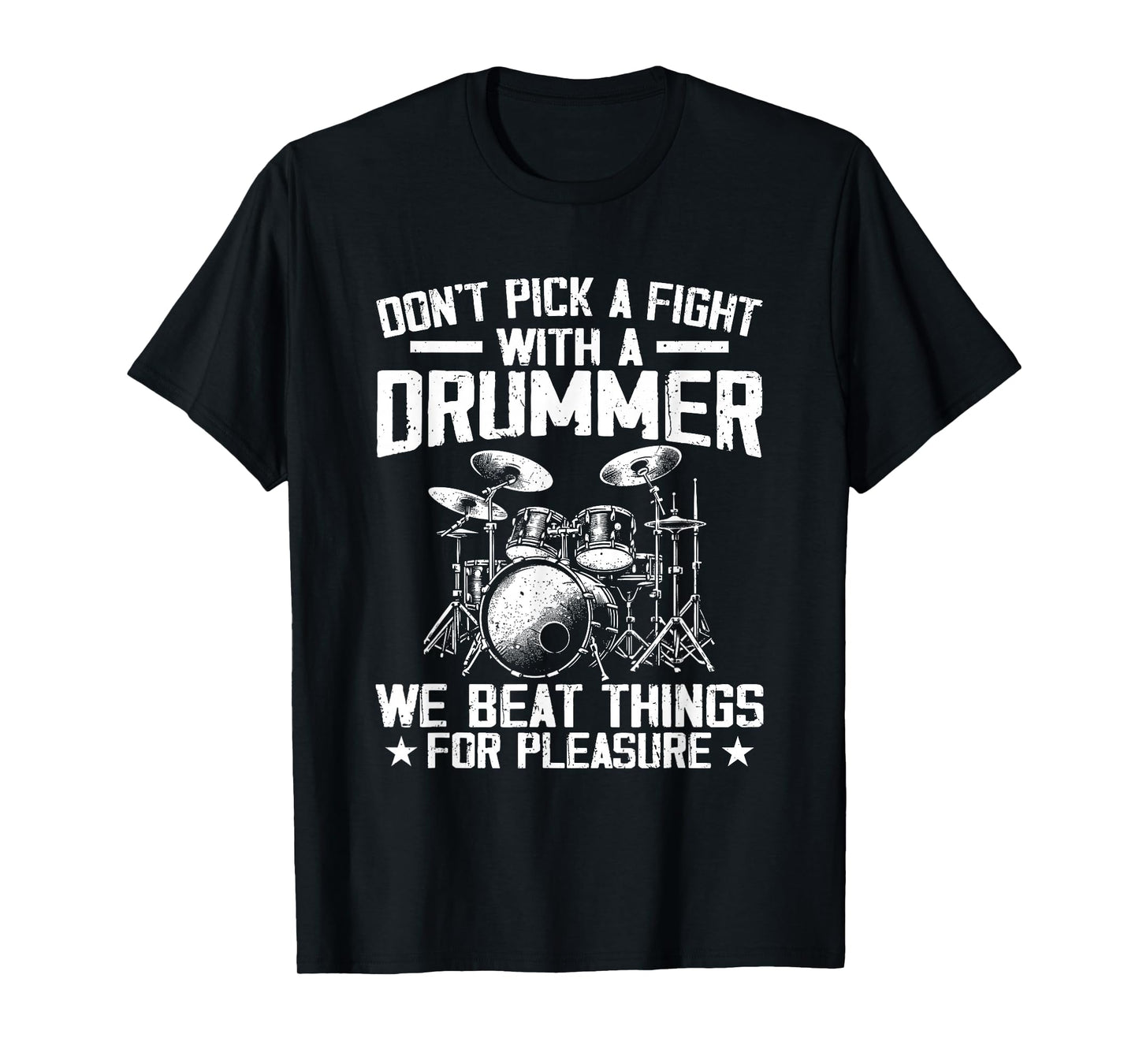 Don't Pick A Fight With A Drummer We Beat Things For Fun T-Shirt