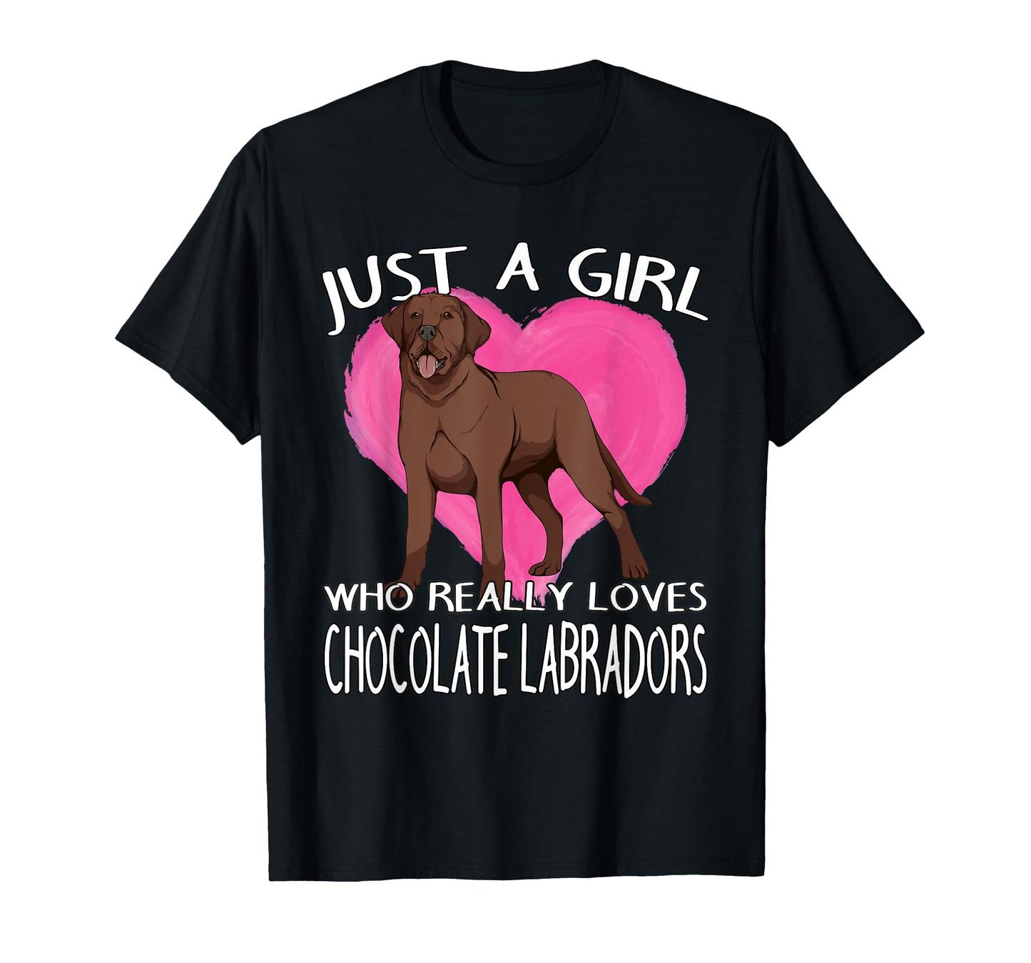 Choco Lab Just A Girl Who Really Loves Chocolate Labradors T-Shirt