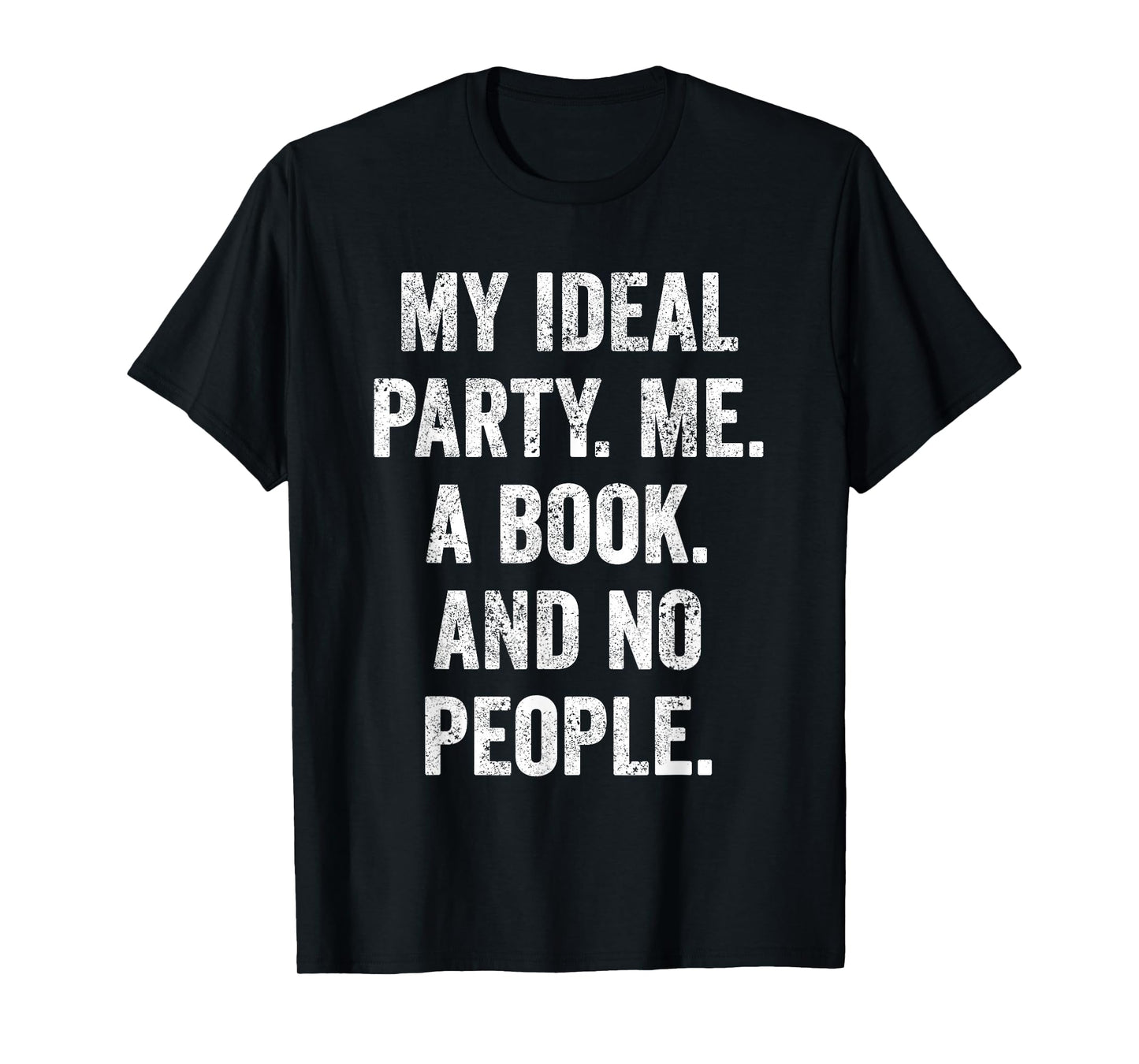 My Ideal Party Me A Book and No People Funny Introvert Gift T-Shirt