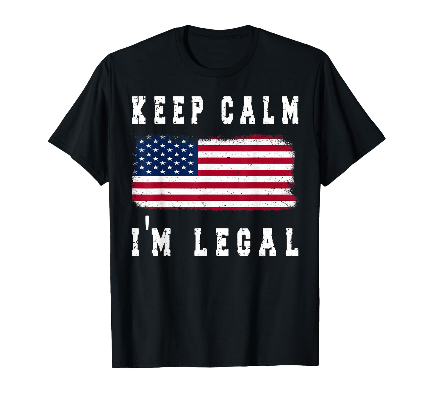 Keep Calm I'm Legal America Flag T-Shirt