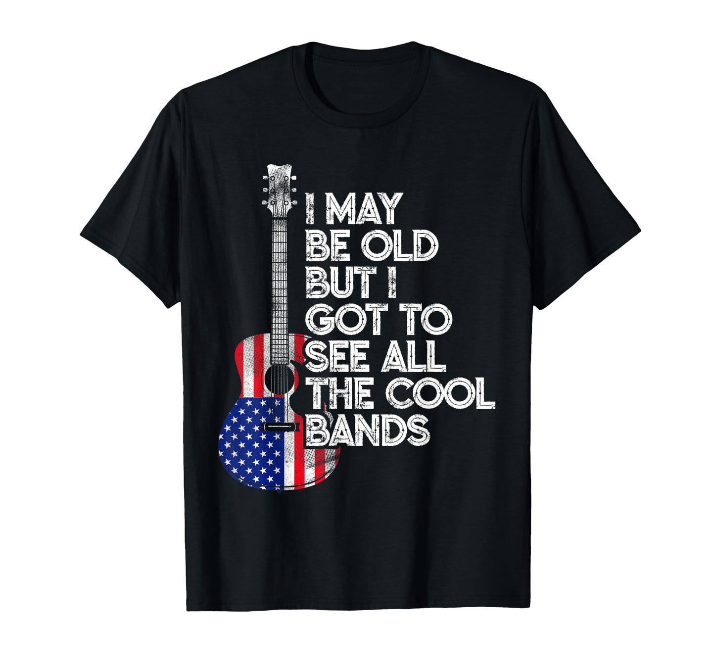 I May Be Old But I Got To See All The Cool Bands USA Flag T-Shirt