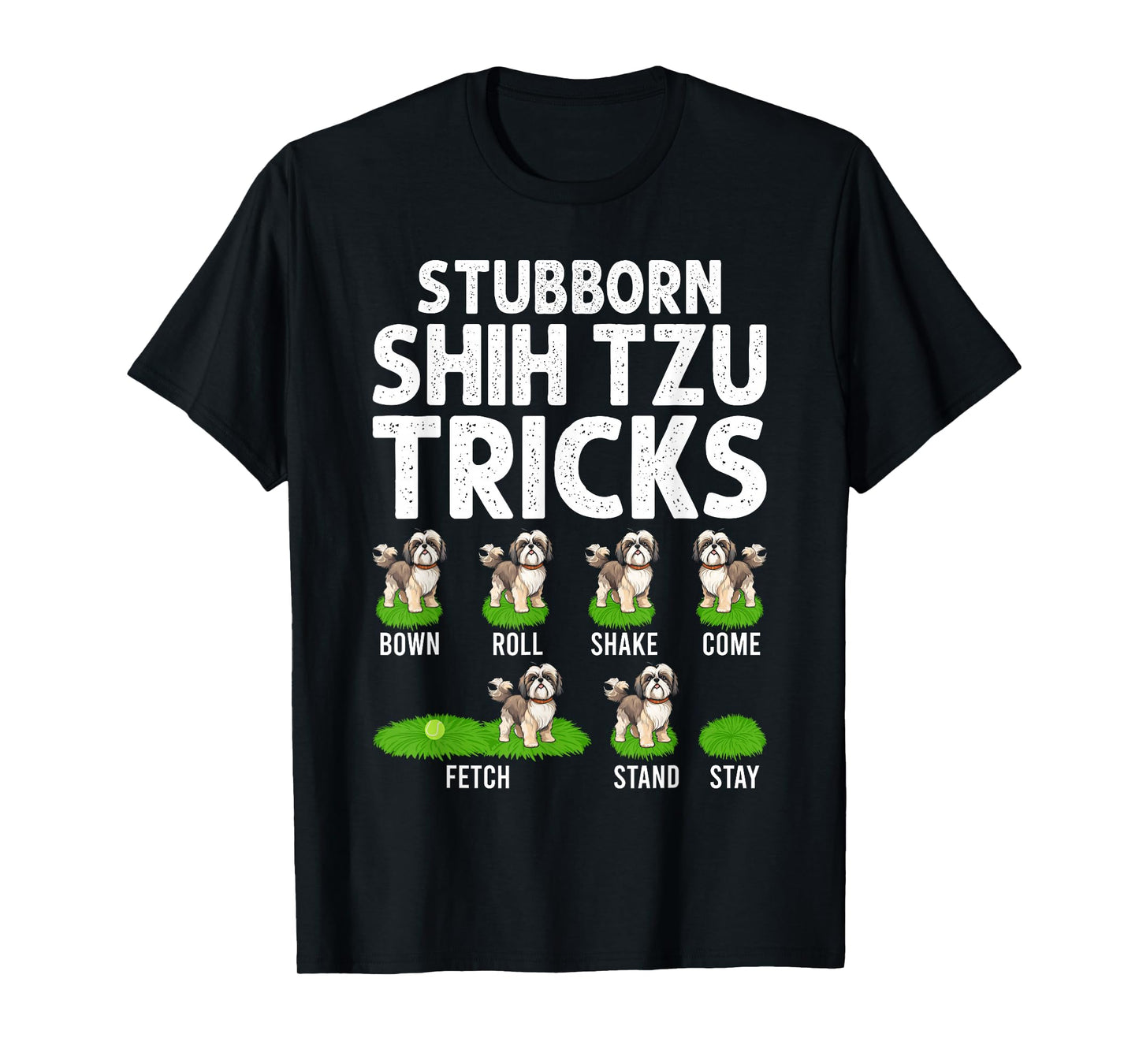 Funny Shih Tzu Trick for Men, Women & Kids Dog T-Shirt