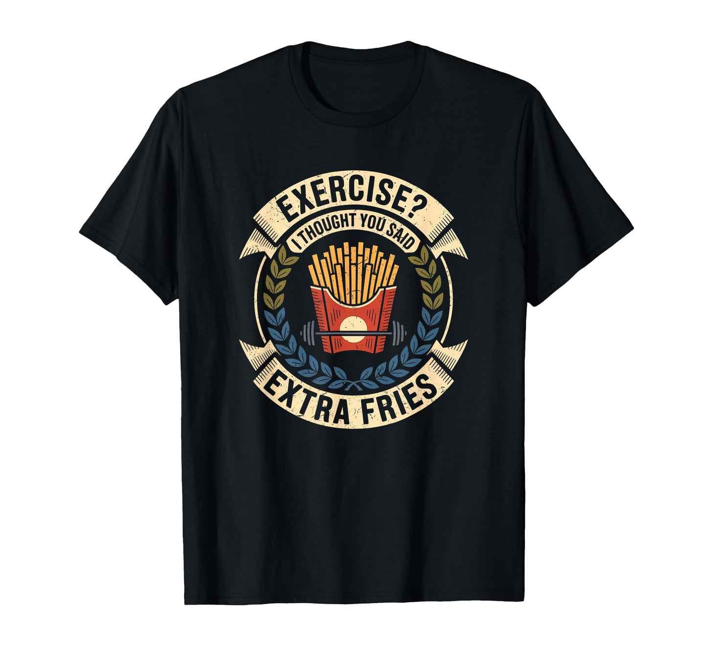 Exercise I Thought You Said Extra Fries Funny Gym Workout T-Shirt