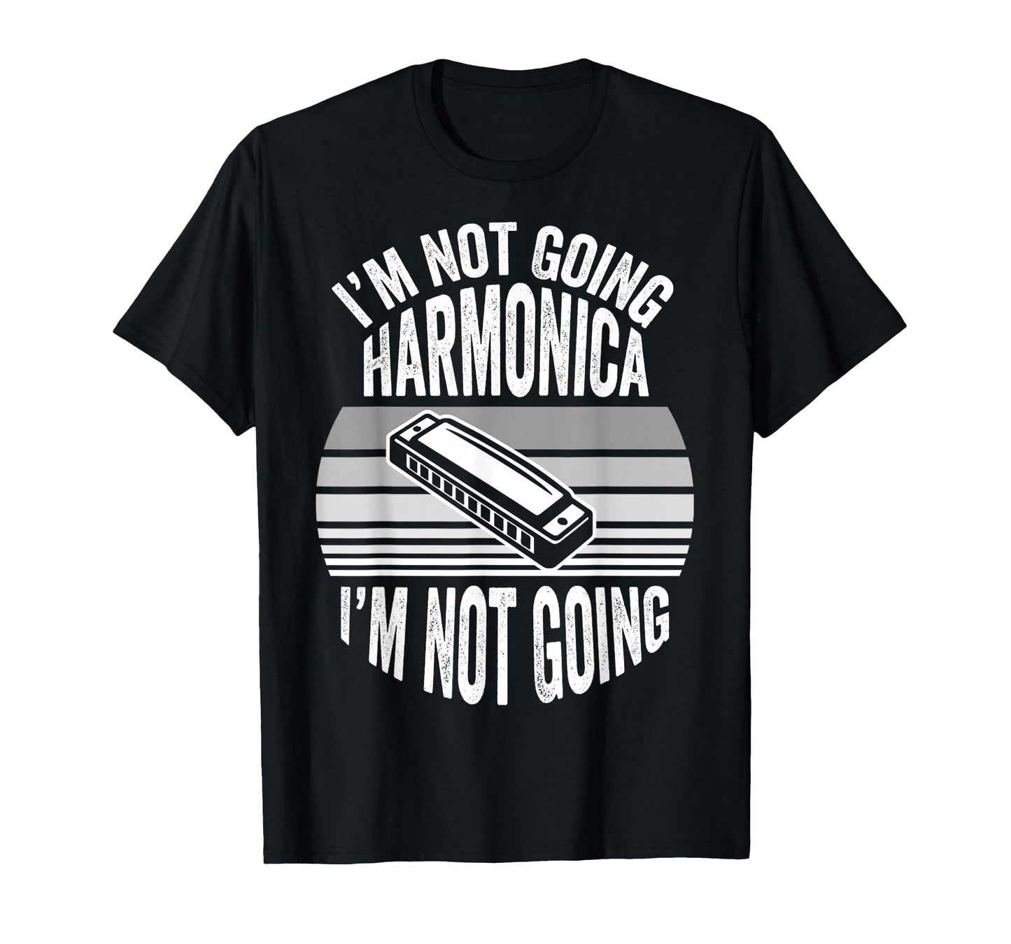 I'm Not Going Harmonica I'm Not Going T-Shirt
