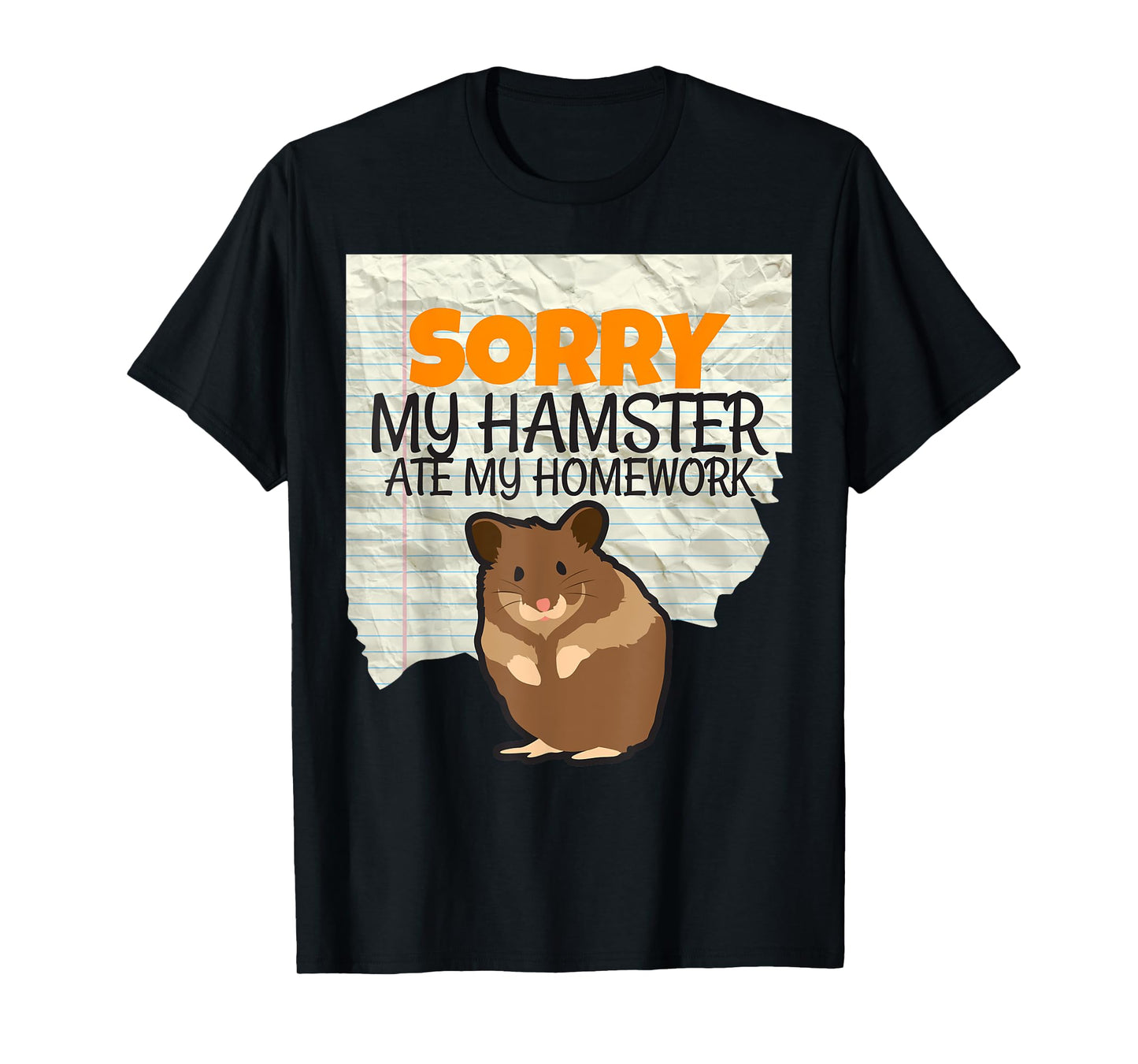 Sorry My Hamster ate my Homework Kids Teacher School T-shirt T-Shirt