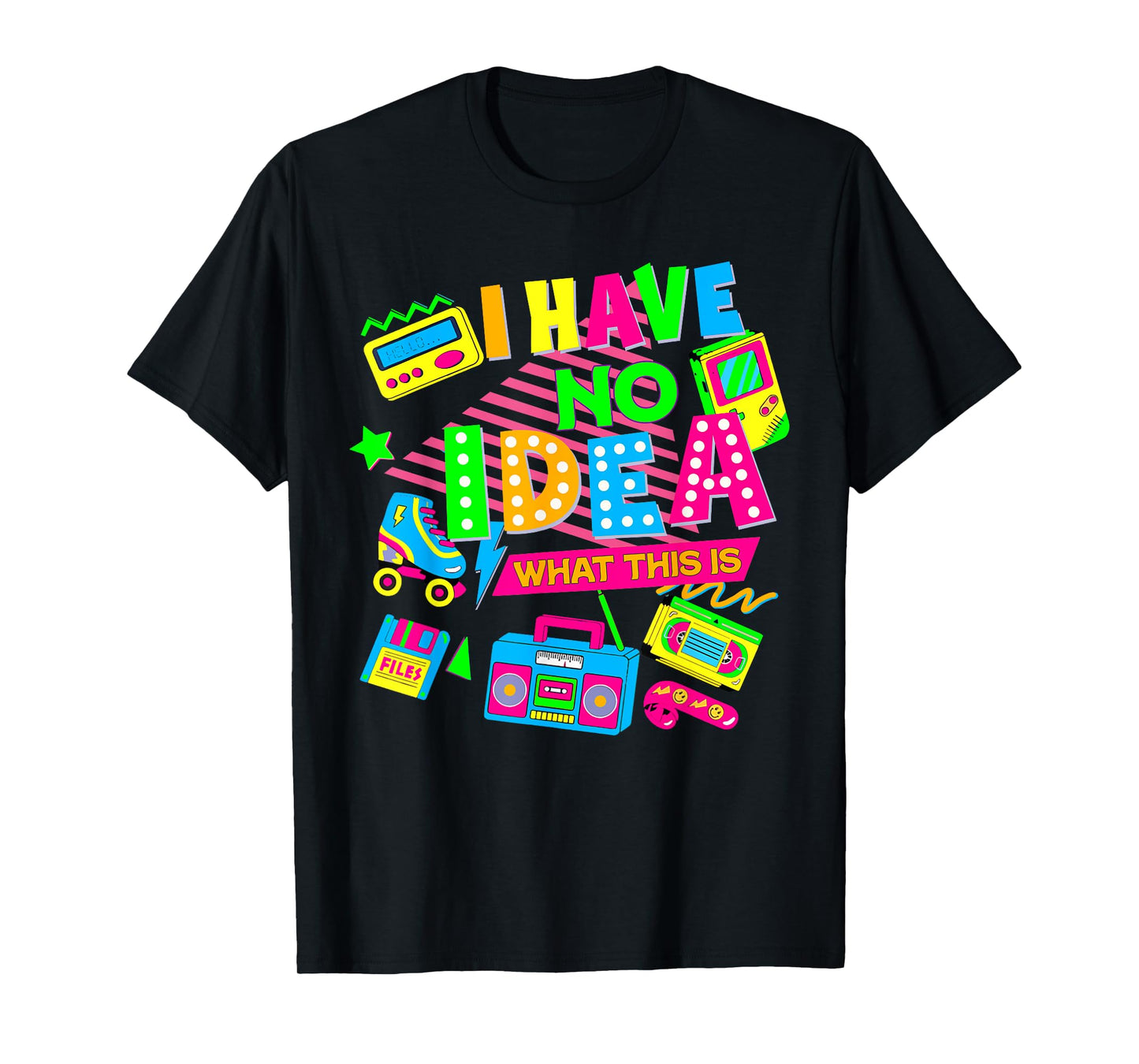 I Have No Idea What This Is Funny Men Women Kid 70s 80s 90s T-Shirt