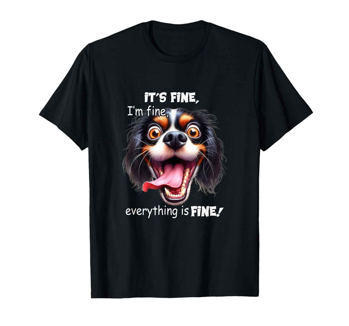 Funny Dog It's Fine I'm Fine Everything Is Fine T-Shirt