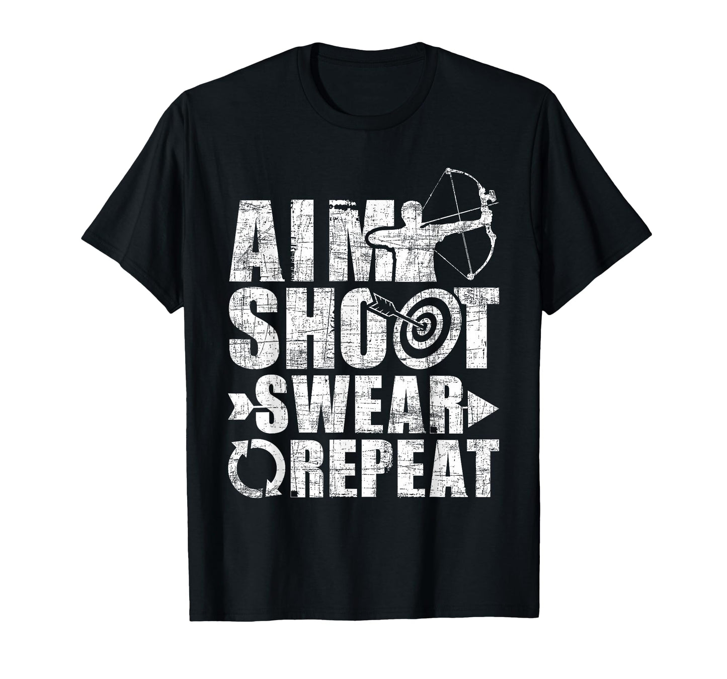Aim Shoot Swear Repeat - Bow Arrow Archery Archer Bowhunter T-Shirt