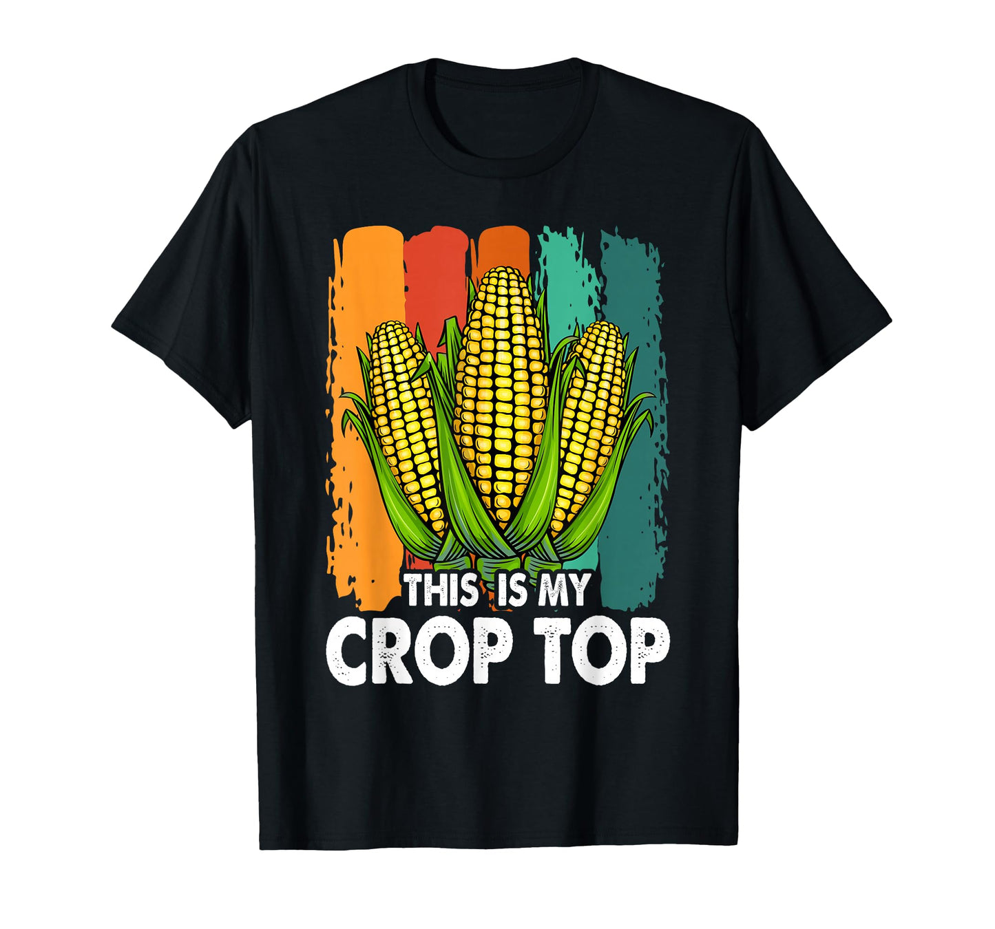 Corn Farmer Saying Funny This Is My Crop Top T-Shirt