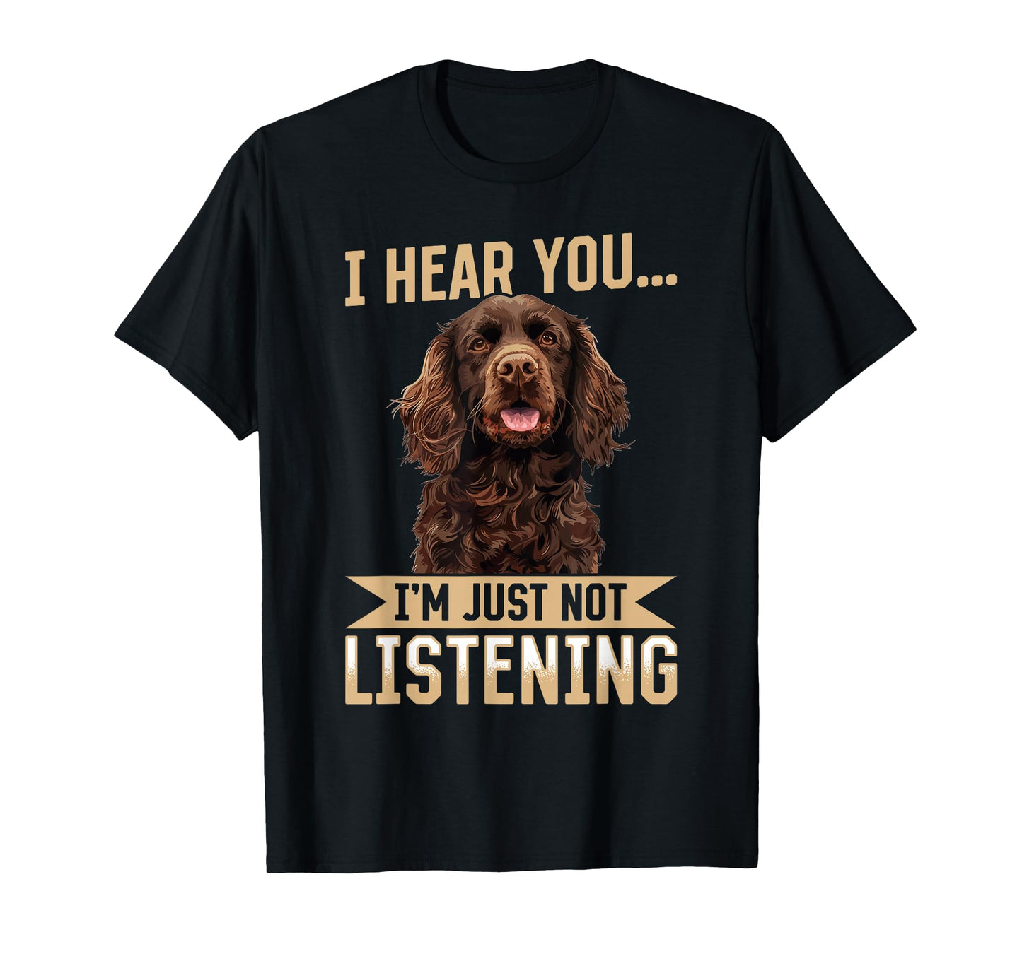 Boykin Spaniel Dog Breed I hear you… I´m just not Listening T-Shirt