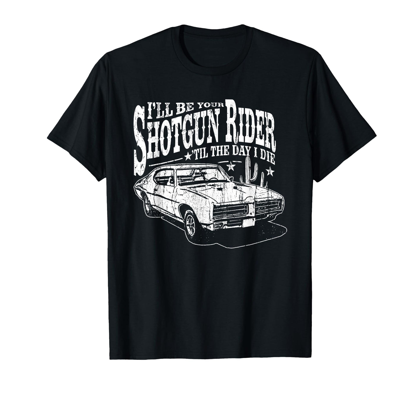 I'll Be Your Shotgun Rider Till the Day I Die, Country Music T-Shirt