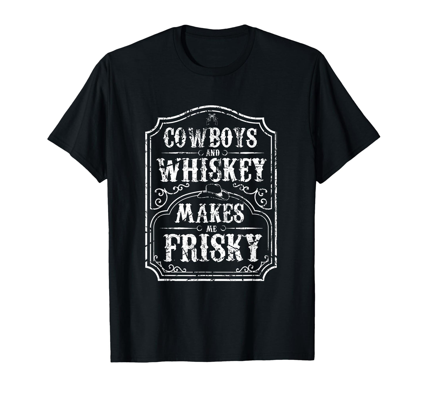Cowboys and Whiskey Makes Me Frisky T-Shirt T-Shirt