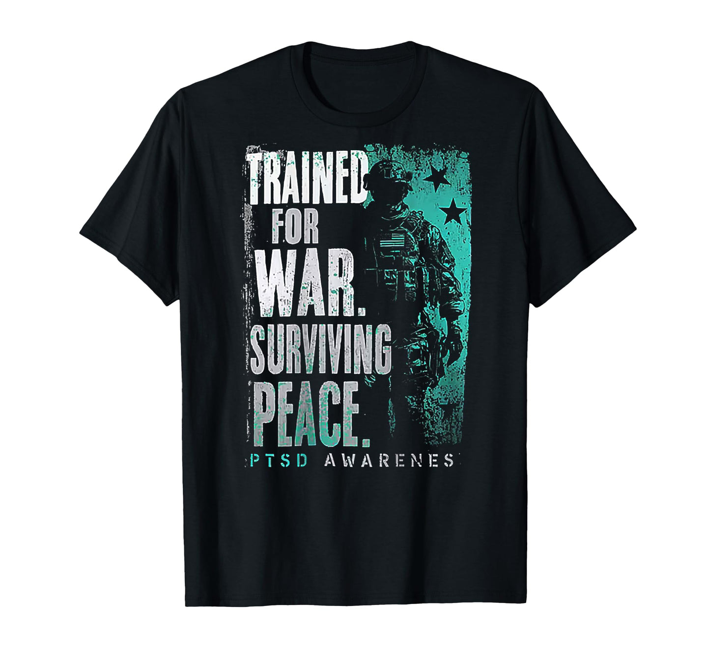 Trained For War Surviving Peace PTSD Awareness (on back) T-Shirt