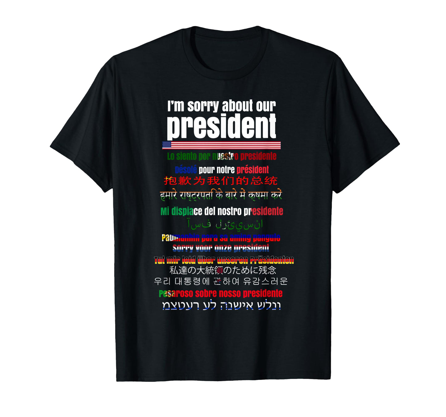 Sorry About Our President Funny T-Shirt T-Shirt