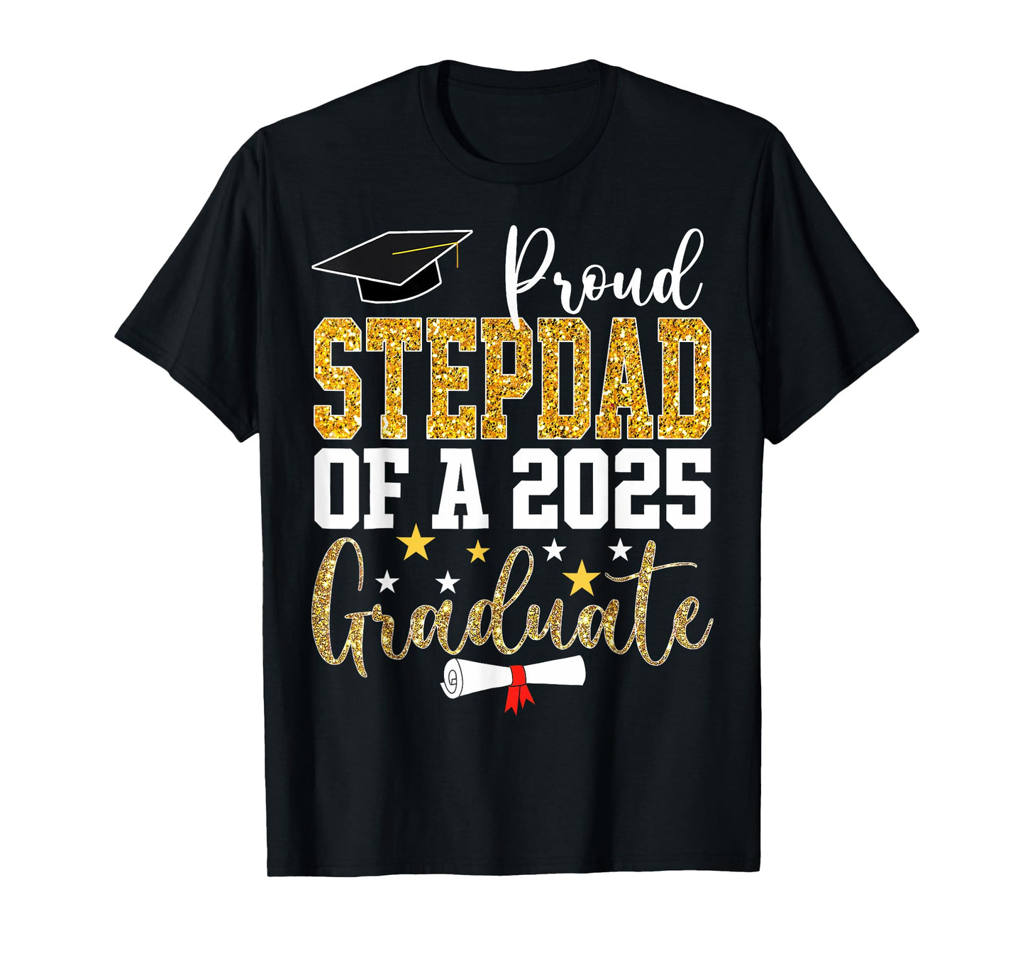Proud Stepdad Of A Class Of 2025 Graduate Senior 25 T-Shirt