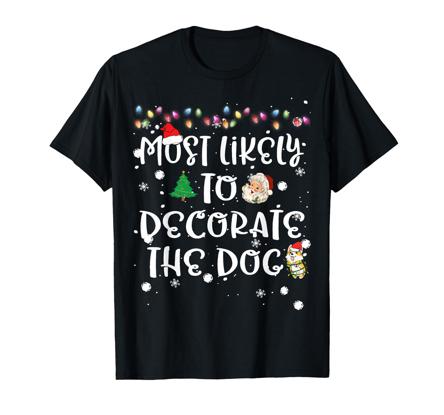 Most Likely To Decorate The Dog Christmas Family Funny PJ T-Shirt