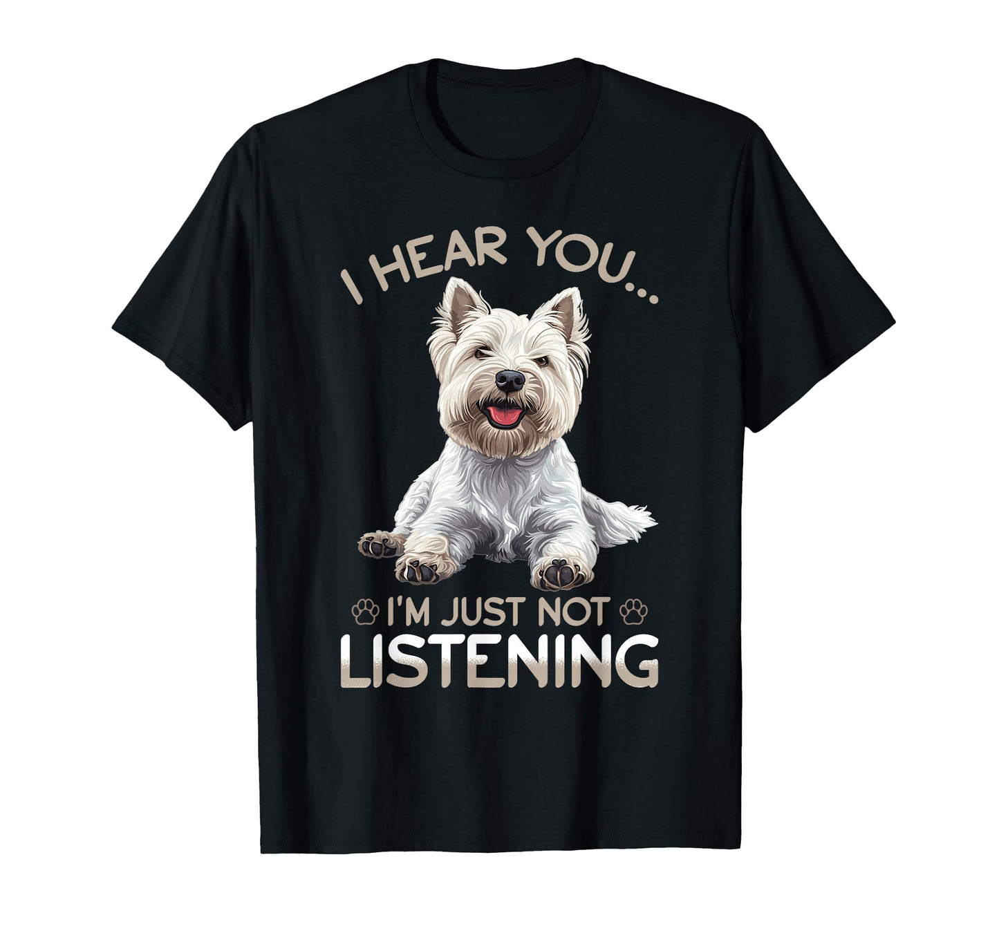 West Highland White Terrier Westie Dog Breed I hear you… I´m T-Shirt